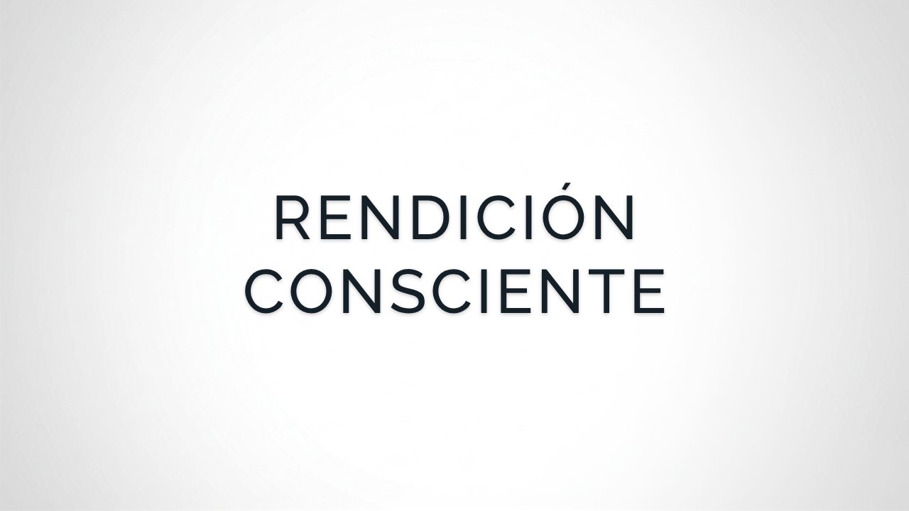 Meditación de Rendición Consciente