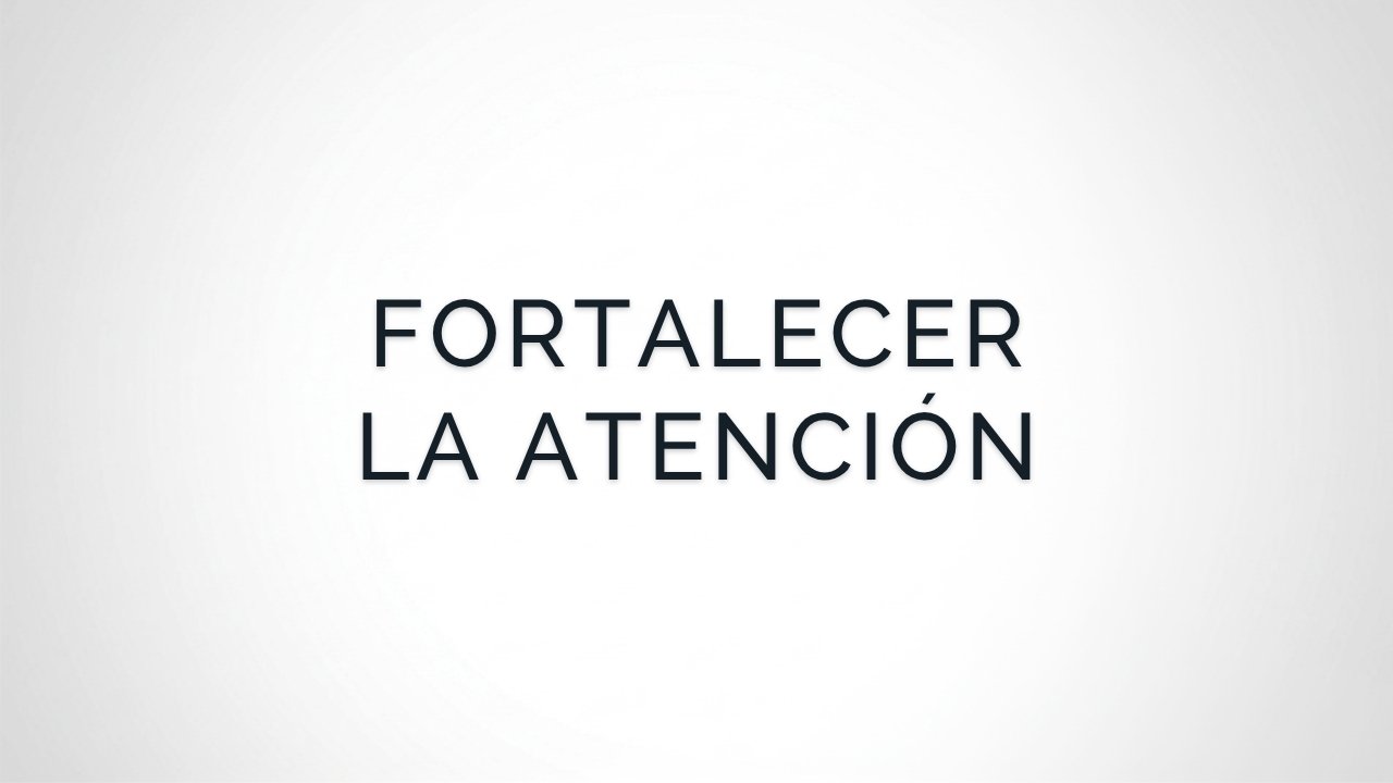 Meditación para Fortalecer la Atención